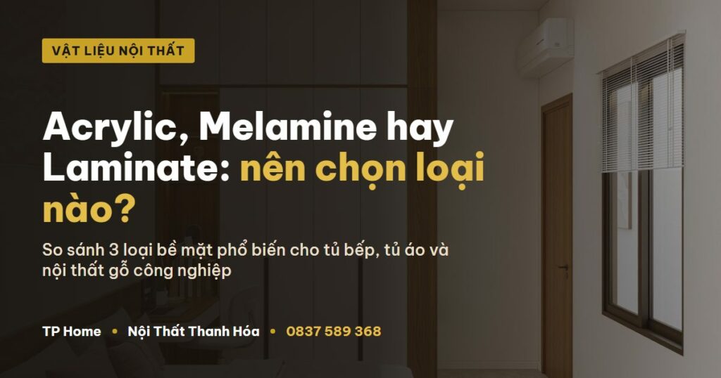 So sánh Acrylic Melamine Laminate nên chọn loại nào - TP Home